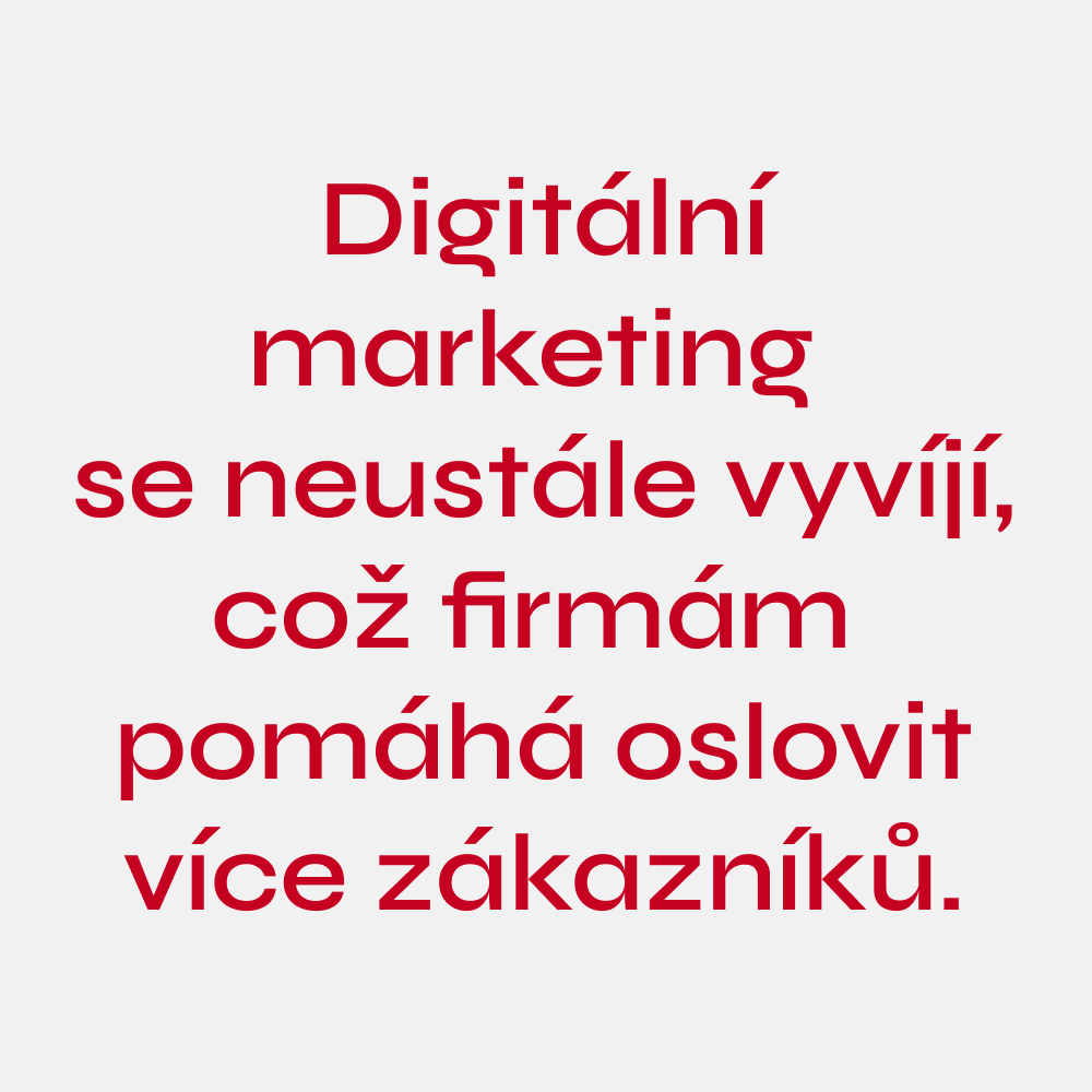 Digitální marketing se neustále vyvíjí, což firmám pomáhá oslovit více zákazníků.